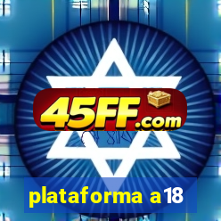 plataforma a18
